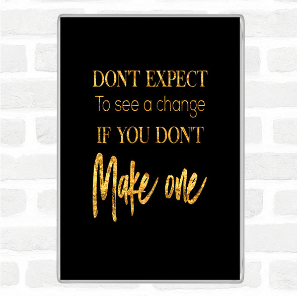 Black Gold Make One Quote Magnet