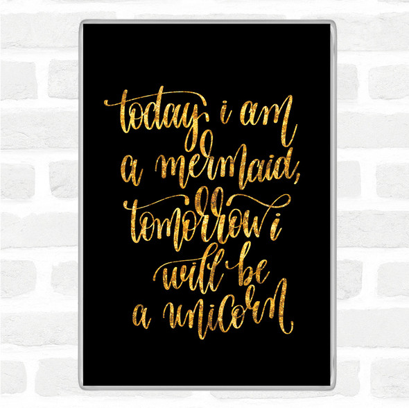 Black Gold Mermaid And Unicorn Quote Magnet