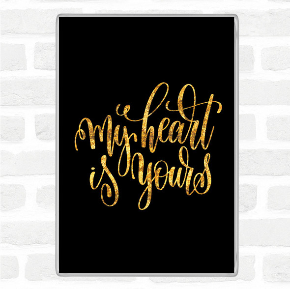 Black Gold My Heart Is Yours Quote Magnet