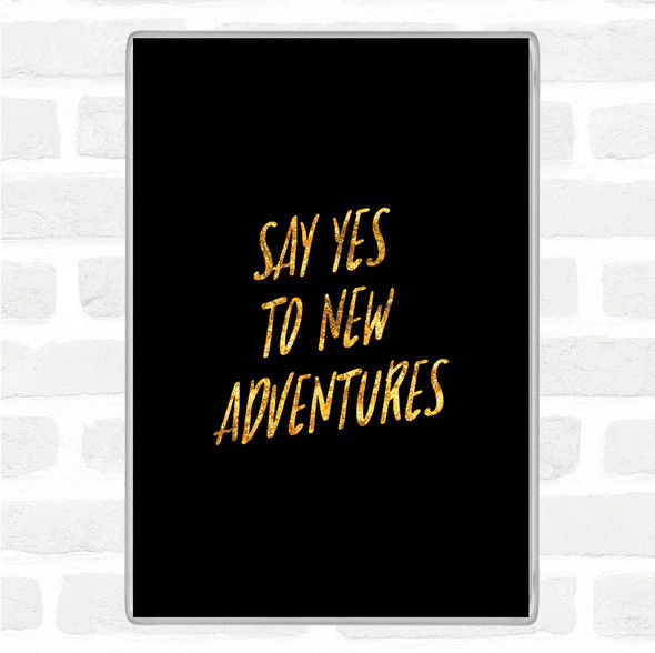 Black Gold New Adventures Quote Magnet