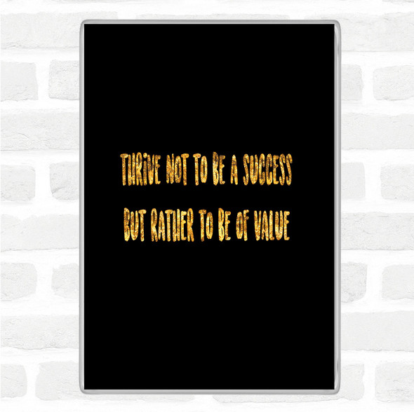 Black Gold Be Of Value Quote Magnet
