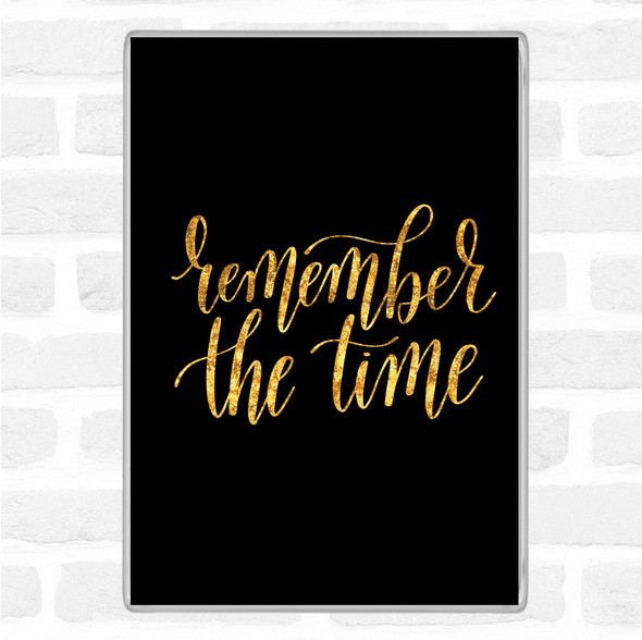 Black Gold Remember The Time Quote Magnet