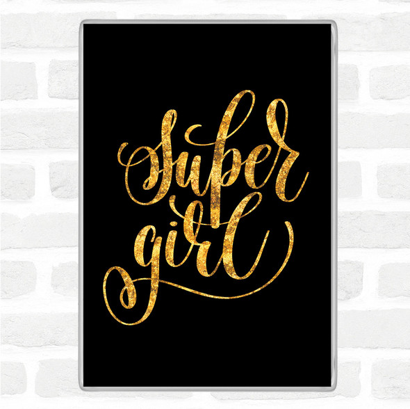 Black Gold Super Girl Quote Magnet