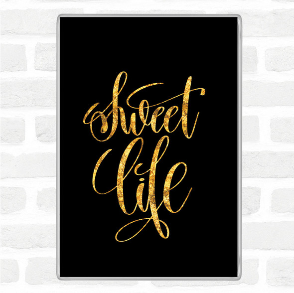 Black Gold Sweet Life Quote Magnet