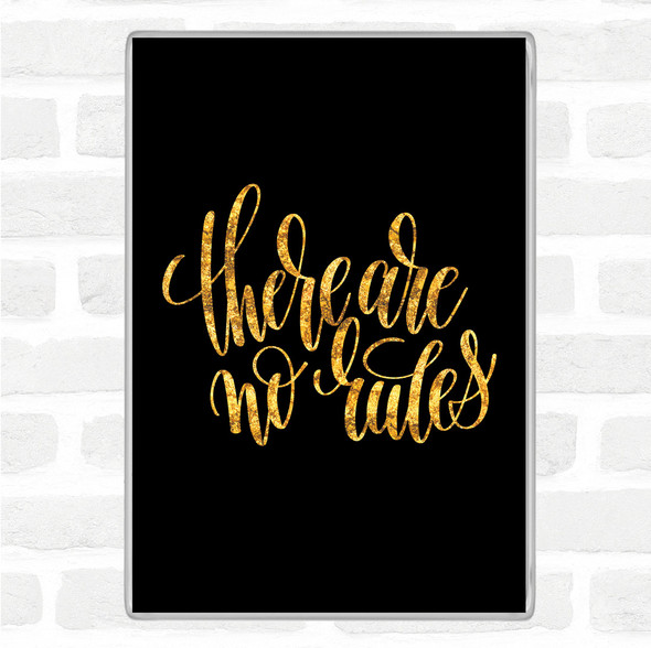 Black Gold There Are No Rules Quote Magnet