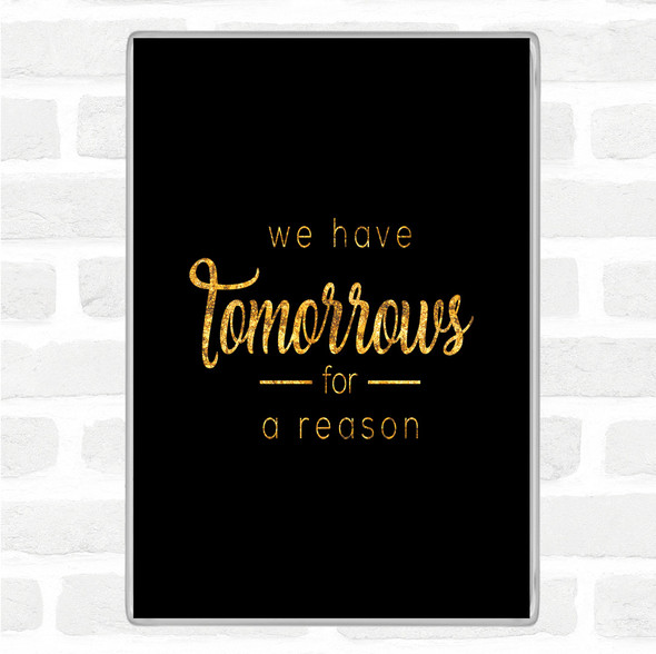 Black Gold Tomorrows Quote Magnet