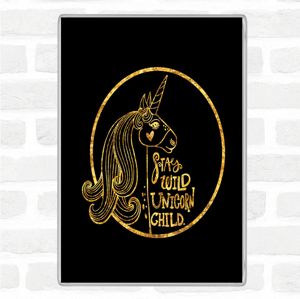 Black Gold Wild Unicorn Quote Magnet
