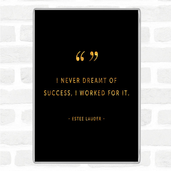 Black Gold Worked For Success Quote Magnet