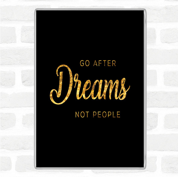 Black Gold Dreams Not People Quote Magnet