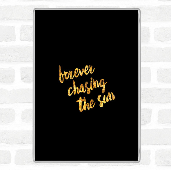 Black Gold Forever Chasing Quote Magnet