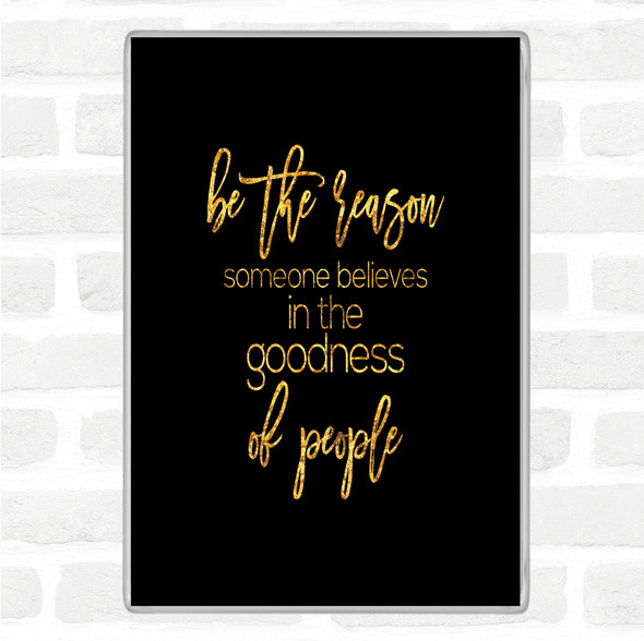 Black Gold Goodness Of People Quote Magnet