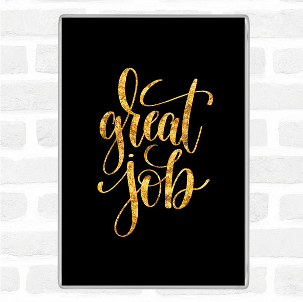 Black Gold Great Job Quote Magnet