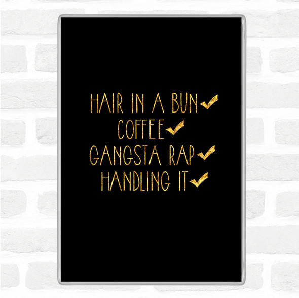 Black Gold Handling It Quote Magnet
