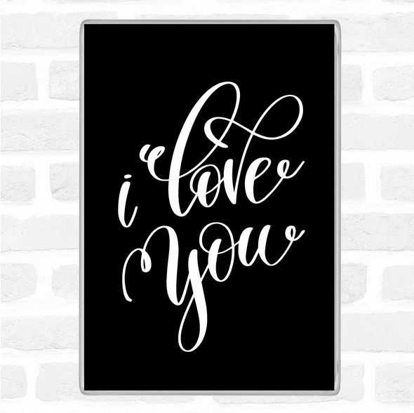 Black White I Love U Quote Magnet