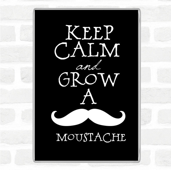 Black White Keep Calm Grow Mustache Quote Magnet