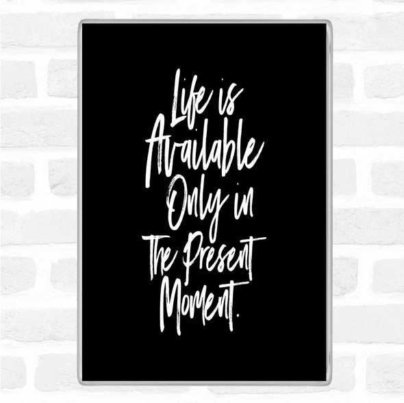 Black White Life Is Available Quote Magnet