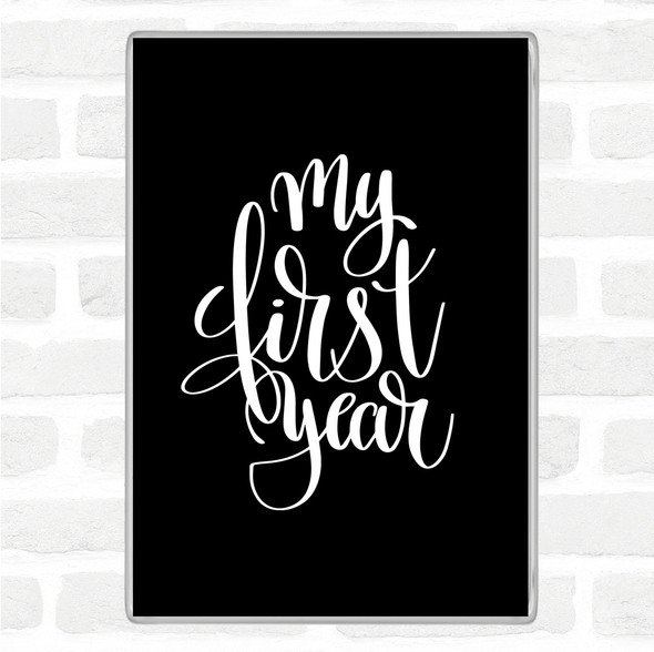 Black White My First Year Quote Magnet