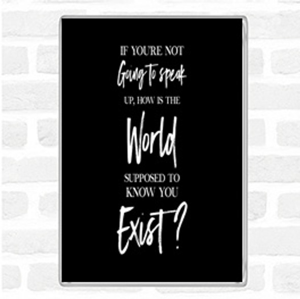 Black White Not Speaking Up Quote Magnet