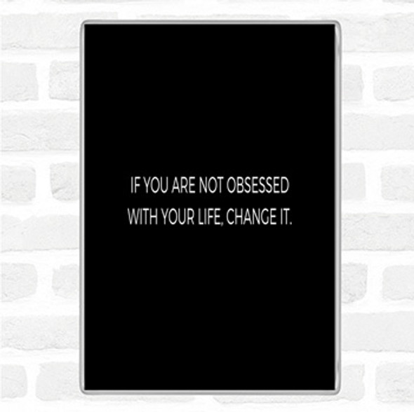 Black White Obsessed With Life Quote Magnet