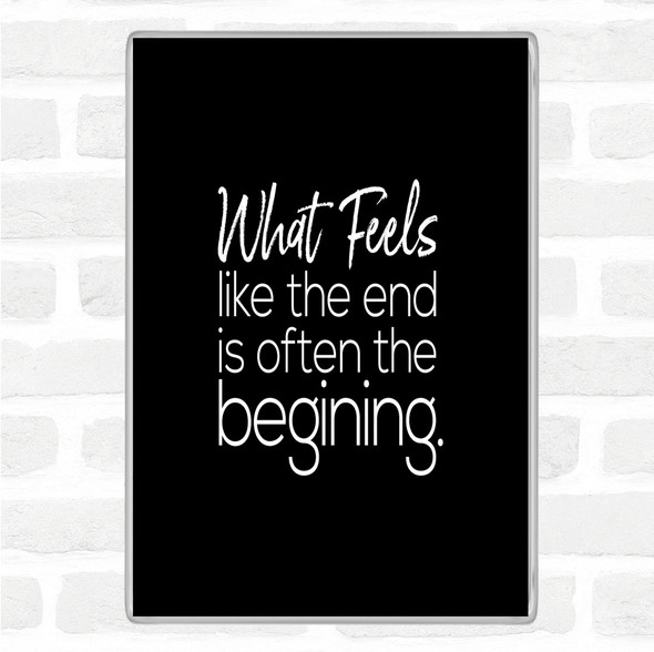 Black White Often The Beginning Quote Magnet