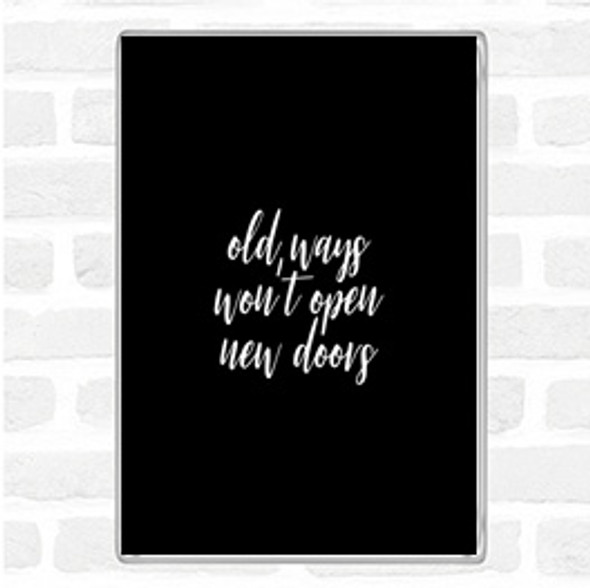 Black White Old Ways Quote Magnet