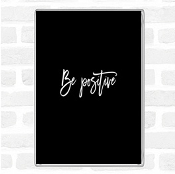 Black White Be Positive Quote Magnet