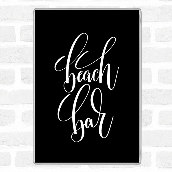 Black White Beach Bar Quote Magnet