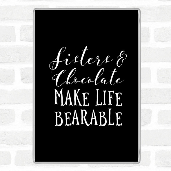 Black White Sisters And Chocolate Quote Magnet