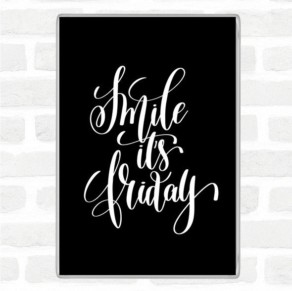 Black White Smile Its Friday Quote Magnet