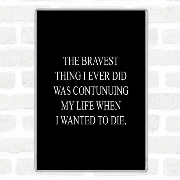 Black White Wanted To Die Quote Magnet