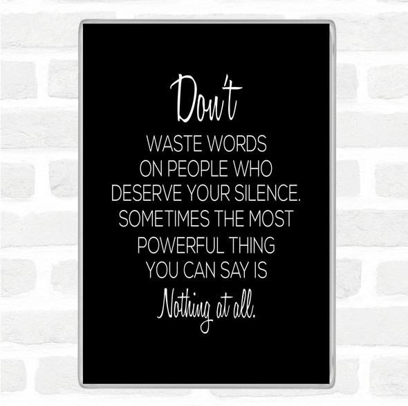 Black White Waste Words Quote Magnet