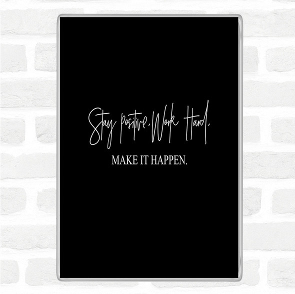 Black White Work Hard Make It Happen Quote Magnet