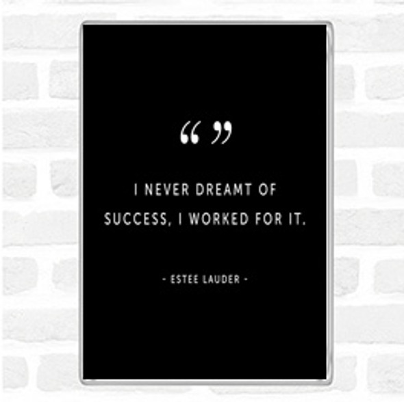 Black White Worked For Success Quote Magnet