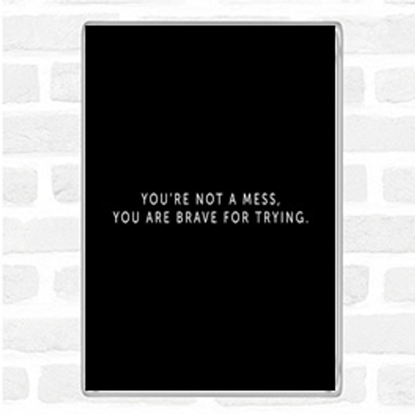 Black White Your Not A Mess Quote Magnet
