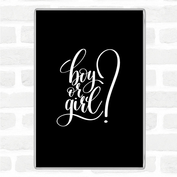 Black White Boy Or Girl Quote Magnet