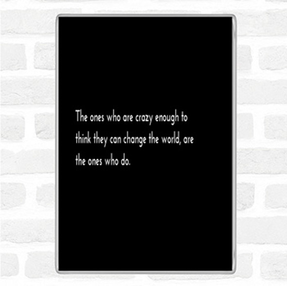 Black White Change The World Quote Magnet