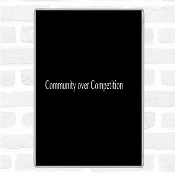 Black White Community Over Competition Quote Magnet
