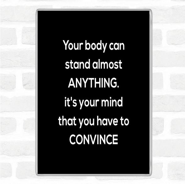Black White Convince Your Mind Quote Magnet
