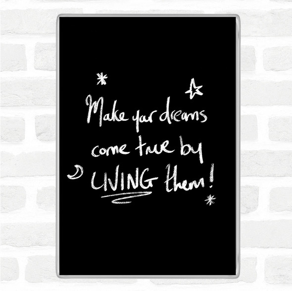 Black White Dreams Come True Live Quote Magnet
