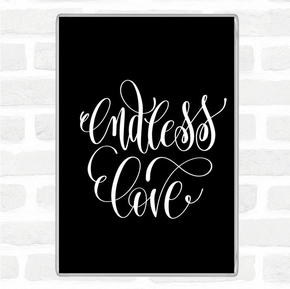 Black White Endless Love Quote Magnet