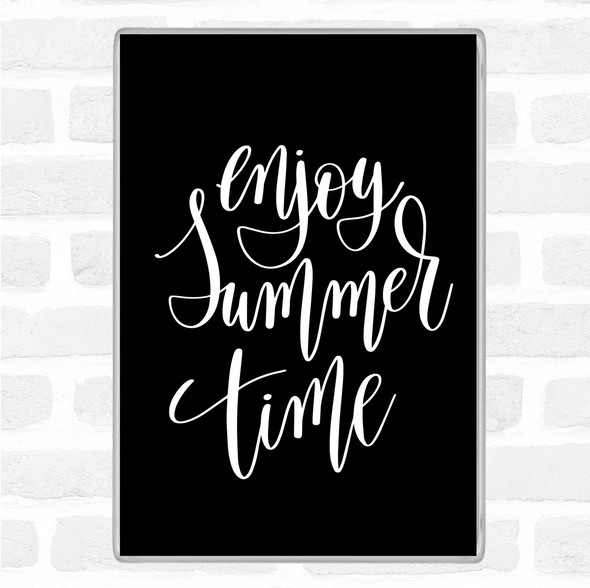 Black White Enjoy Summer Time Quote Magnet