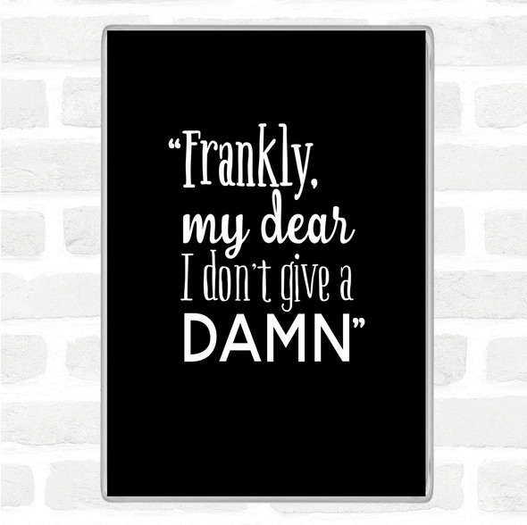 Black White Frankly My Dear Quote Magnet