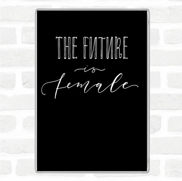 Black White Future Is Female Quote Magnet