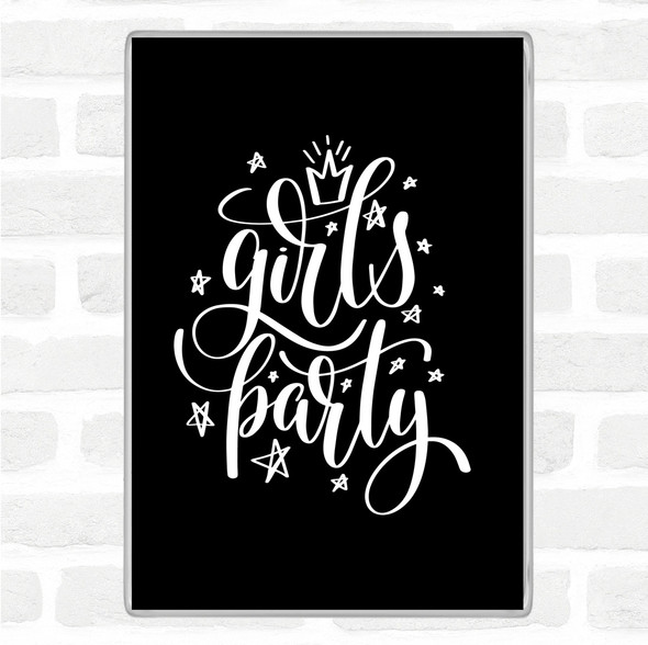 Black White Girls Party Quote Magnet