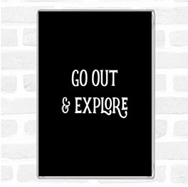 Black White Go Out Explore Quote Magnet