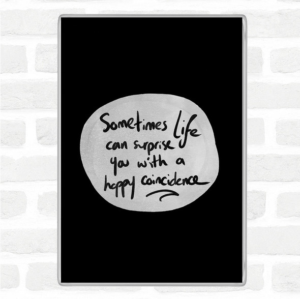 Black White Happy Coincidence Quote Magnet