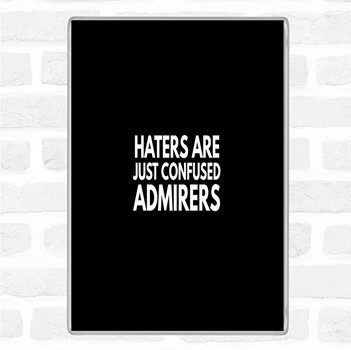 Black White Haters Are Confused Admirers Quote Magnet