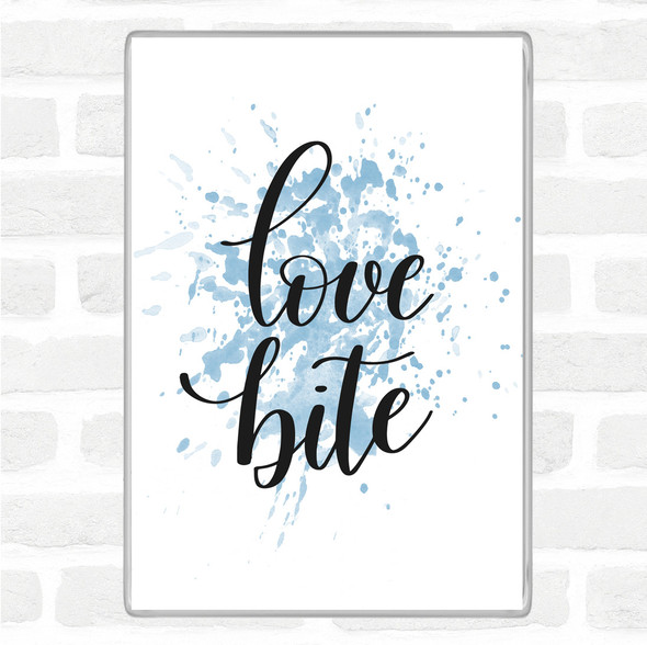 Blue White Love Bite Inspirational Quote Magnet