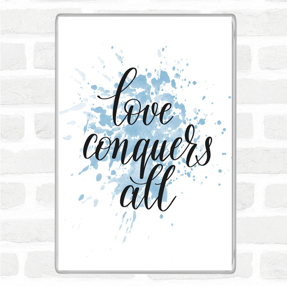 Blue White Love Conquers All Inspirational Quote Magnet