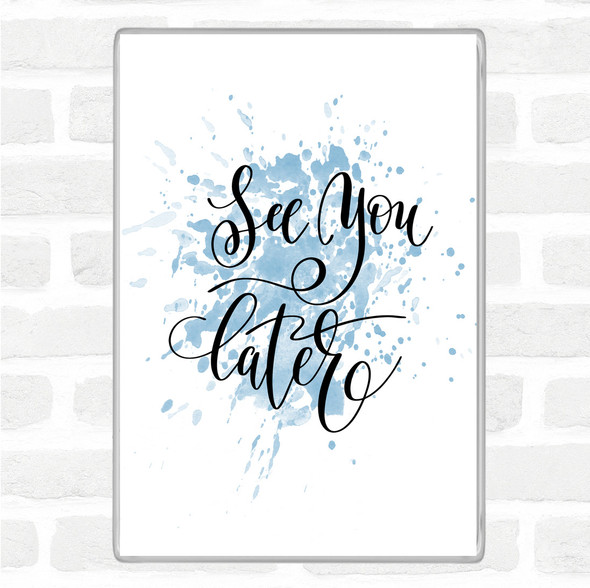 Blue White See You Later Inspirational Quote Magnet